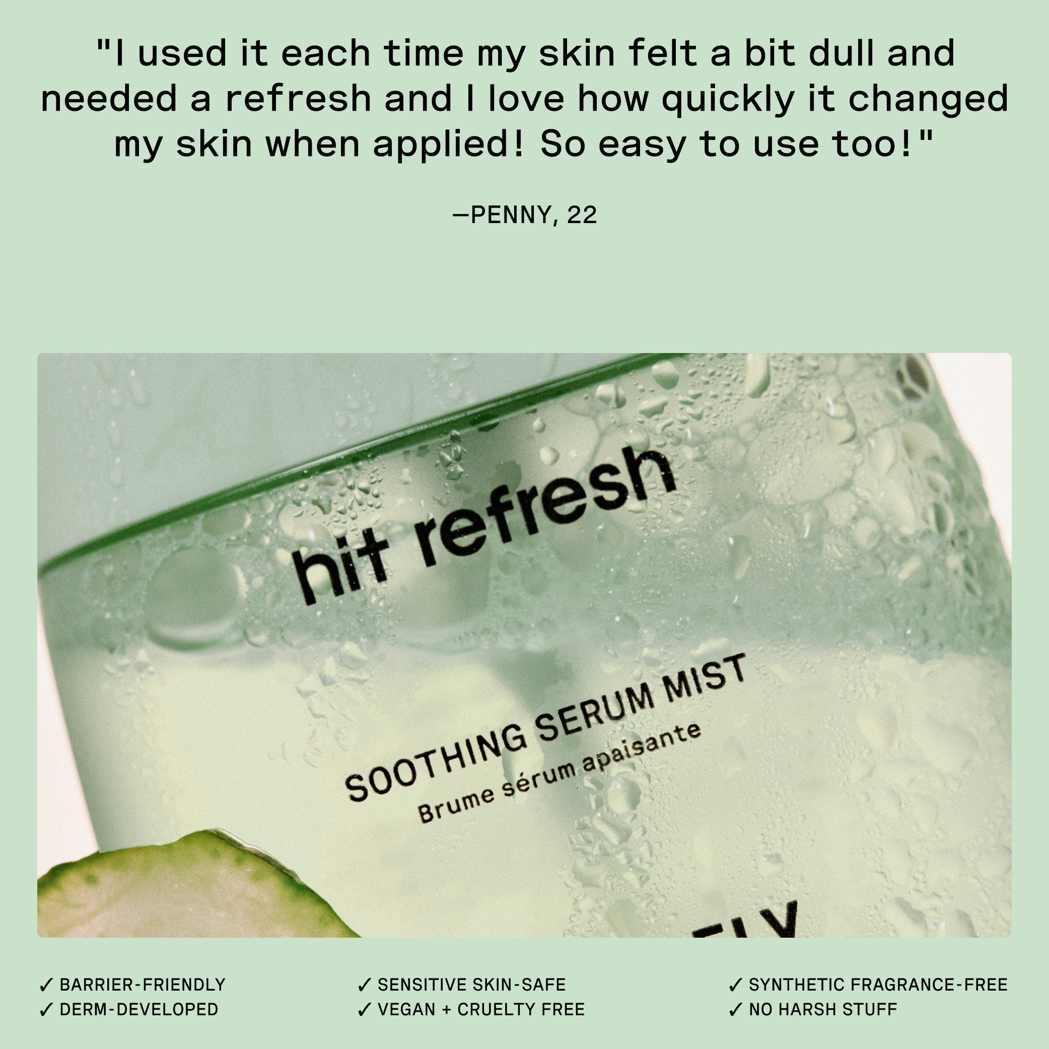 Product packaging of 'hit refresh' soothing serum mist with a quote from a user on a light green background.